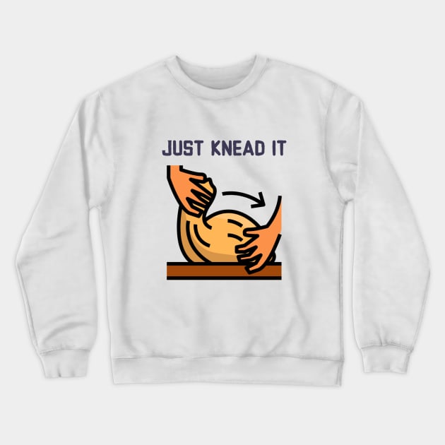 Just Kneed It Baker Flour Power Baking Lover Crewneck Sweatshirt by Sparkles Delight